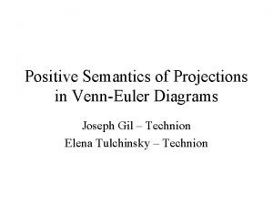 Positive Semantics of Projections in VennEuler Diagrams Joseph