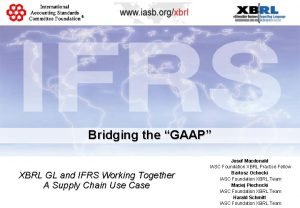 Bridging the GAAP XBRL GL and IFRS Working