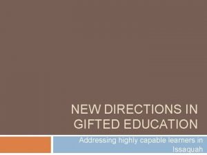 NEW DIRECTIONS IN GIFTED EDUCATION Addressing highly capable