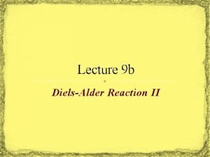 Lecture 9 b DielsAlder Reaction II Diene Conformation