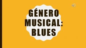 GNERO MUSICAL BLUES QU ES EL BLUES Se