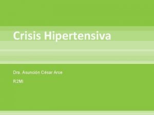 Crisis Hipertensiva Dra Asuncin Csar Arce R 2