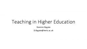 Teaching in Higher Education Dominic Bygate D Bygateherts