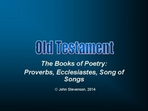 The Books of Poetry Proverbs Ecclesiastes Song of