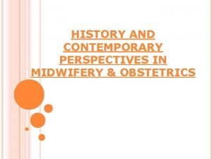 Historical perspective of midwifery