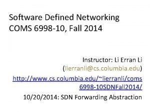 Software Defined Networking COMS 6998 10 Fall 2014