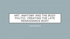 ART ANATOMY AND THE BODY POLITIC CREATING THE