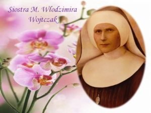 Siostra Maria Wodzimira Wojtczak urodzia si 20 lutego