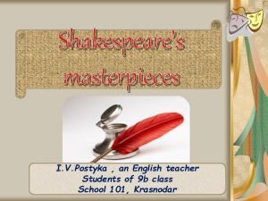 Shakespeares masterpieces I V Postyka an English teacher