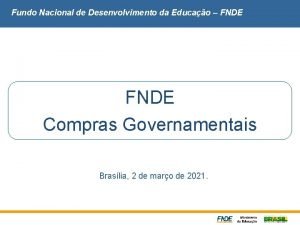 Fundo Nacional de Desenvolvimento da Educao FNDE Compras