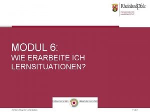 MODUL 6 WIE ERARBEITE ICH LERNSITUATIONEN Auf dem