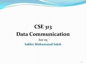 CSE 313 Data Communication Lec 05 Sabbir Muhammad
