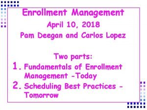 Enrollment Management April 10 2018 Pam Deegan and