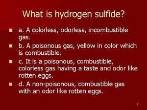 What is hydrogen sulfide n n a A