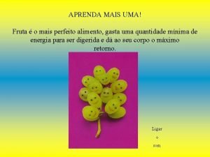 APRENDA MAIS UMA Fruta o mais perfeito alimento