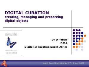 DIGITAL CURATION creating managing and preserving digital objects