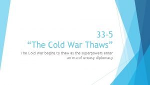 The cold war thaws