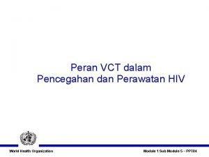 Peran VCT dalam Pencegahan dan Perawatan HIV World