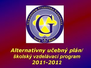 Alternatvny uebn pln kolsk vzdelvac program 2011 2012