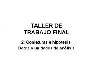 TALLER DE TRABAJO FINAL 2 Conjeturas e hiptesis