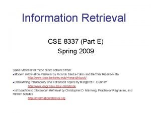 Information Retrieval CSE 8337 Part E Spring 2009