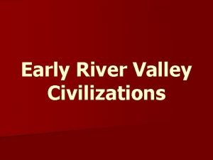 River valley civilizations vocabulary River valley civilizations vocabulary