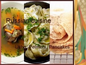 Russian cuisine Ukha Pelmeni Pancakes Ukha the Russian