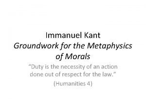 Immanuel Kant Groundwork for the Metaphysics of Morals