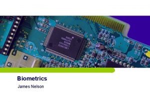 Biometrics James Nelson Overview Abstract Introduction Expository Fingerprint