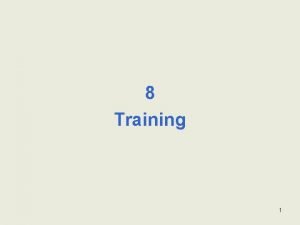 8 Training 1 Aandachtspunten in training Hoe kan