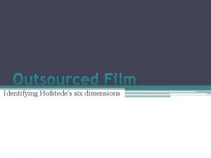 Outsourced Film Identifying Hofstedes six dimensions Individualism Vs