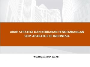 ARAH STRATEGI DAN KEBIJAKAN PENGEMBANGAN SDM APARATUR DI