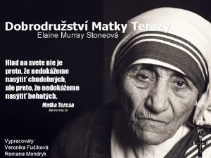 Dobrodrustv Matky Terezy Elaine Murray Stoneov Vypracovaly Veronika