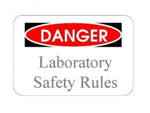 Laboratory Safety Rules While working in the science