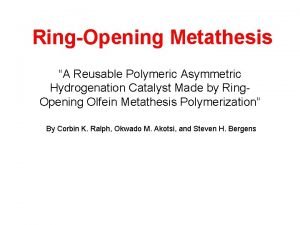 RingOpening Metathesis A Reusable Polymeric Asymmetric Hydrogenation Catalyst