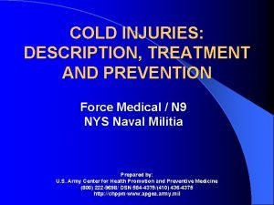 COLD INJURIES DESCRIPTION TREATMENT AND PREVENTION Force Medical