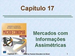 Captulo 17 Mercados com Informaes Assimtricas Captulo 17