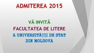 ADMITEREA 2015 V INVIT FACULTATEA DE LITERE A