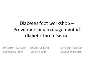 Diabetes foot workshop Prevention and management of diabetic