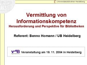 Universittsbibliothek Heidelberg Vermittlung von Informationskompetenz Herausforderung und Perspektive