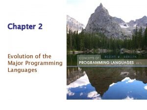 Chapter 2 Evolution of the Major Programming Languages