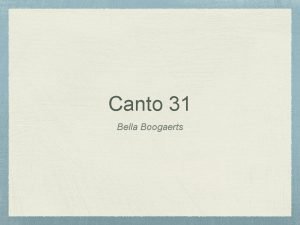 Canto 31 Bella Boogaerts Summary In the beginning