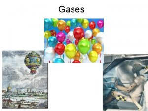 Gases Elements that exist as gases at 250