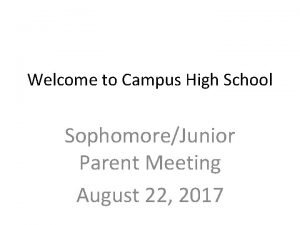 Welcome to Campus High School SophomoreJunior Parent Meeting