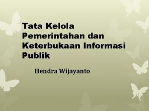 Tata Kelola Pemerintahan dan Keterbukaan Informasi Publik Hendra