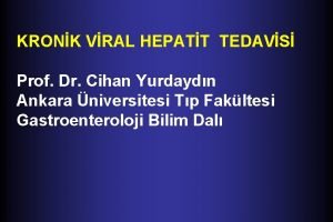 KRONK VRAL HEPATT TEDAVS Prof Dr Cihan Yurdaydn