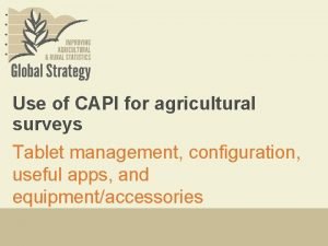 Use of CAPI for agricultural surveys Tablet management