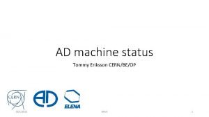 AD machine status Tommy Eriksson CERNBEOP 2312018 ADUC