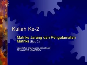 Kuliah Ke2 Matriks Jarang dan Pengalamatan Matriks Bab