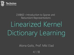 236862 Introduction to Sparse and Redundant Representations Linearized